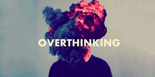 overthinking