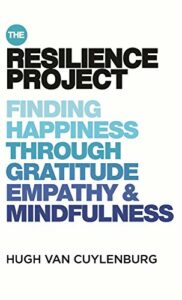 The Resilience Project: Finding Happiness Through Gratitude, Empathy & Mindfulness