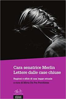 Cara senatrice Merlin. Lettere dalle case chiuse. Ragioni e sfide di una legge attuale Cara senatrice Merlin. Lettere dalle case chiuse. Ragioni e sfide di una legge attuale