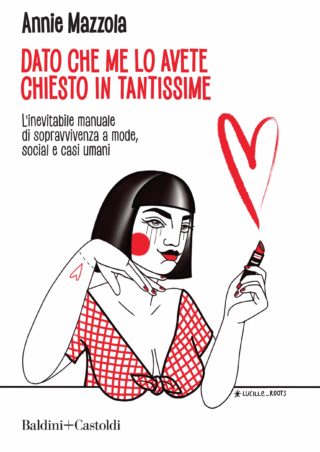Dato che me lo avete chiesto in tantissime. L’inevitabile manuale di sopravvivenza a mode, social e casi umani