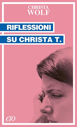Riflessioni su Christa T. (Tascabili e/o Vol. 153) Riflessioni su Christa T. (Tascabili e/o Vol. 153)