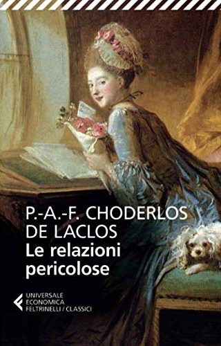 Le relazioni pericolose - P.A.F. Choderlos de Laclos Le relazioni pericolose - P.A.F. Choderlos de Laclos