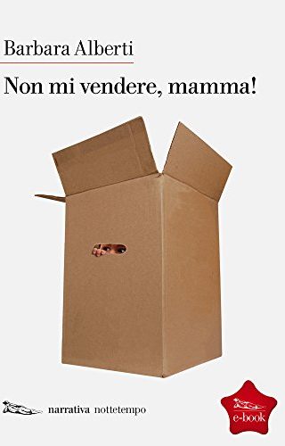 Non mi vendere, mamma! di Barbara Alberti Non mi vendere, mamma! di Barbara Alberti