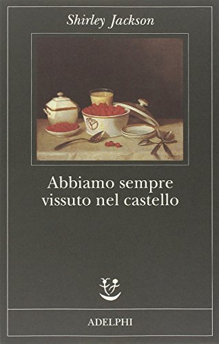 Abbiamo sempre vissuto nel castello Abbiamo sempre vissuto nel castello