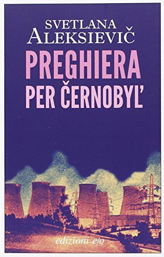 Preghiera per Cernobyl' di Svjatlana Aleksievič Preghiera per Cernobyl' di Svjatlana Aleksievič