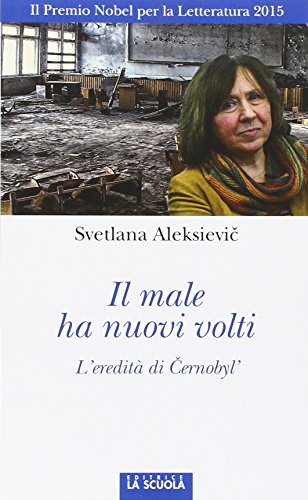 Il male ha nuovi volti - L'eredità di Cernobyl' di Svjatlana Aleksievič Il male ha nuovi volti - L'eredità di Cernobyl' di Svjatlana Aleksievič