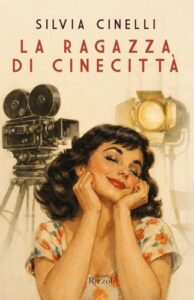 "La ragazza di Cinecitt&agrave;" di Silvia Cinelli