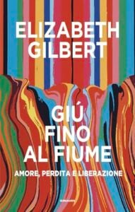 Gi&ugrave; fino al fiume. Amore, perdita e liberazione